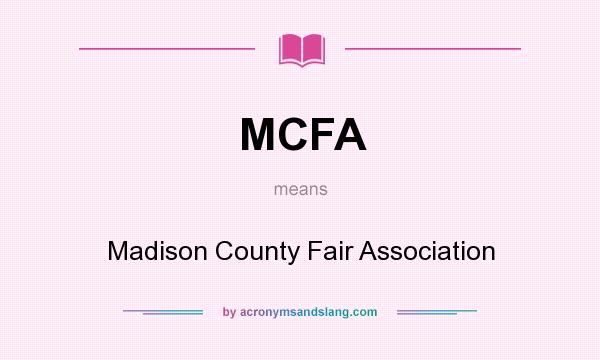 What does MCFA mean? It stands for Madison County Fair Association