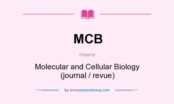 What does MCB mean? It stands for Molecular and Cellular Biology (journal / revue)