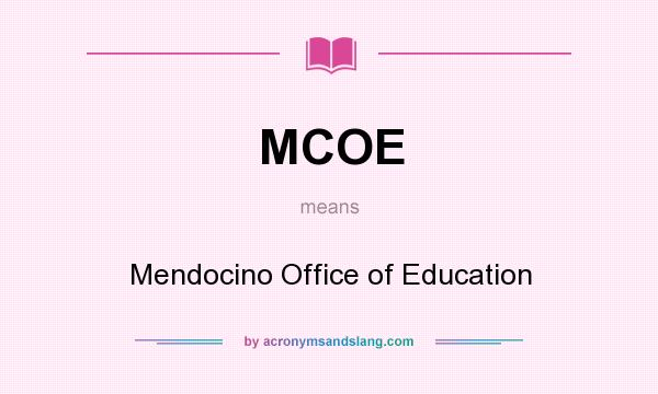 What does MCOE mean? It stands for Mendocino Office of Education