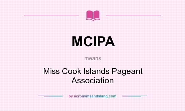 What does MCIPA mean? It stands for Miss Cook Islands Pageant Association