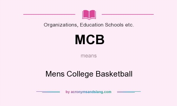 What does MCB mean? It stands for Mens College Basketball