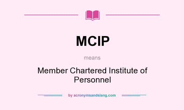 What does MCIP mean? It stands for Member Chartered Institute of Personnel