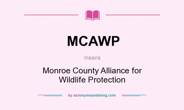 What does MCAWP mean? It stands for Monroe County Alliance for Wildlife Protection