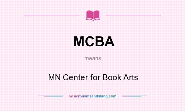What does MCBA mean? It stands for MN Center for Book Arts