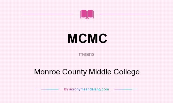 What does MCMC mean? It stands for Monroe County Middle College