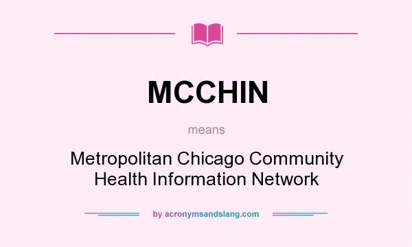 What does MCCHIN mean? It stands for Metropolitan Chicago Community Health Information Network