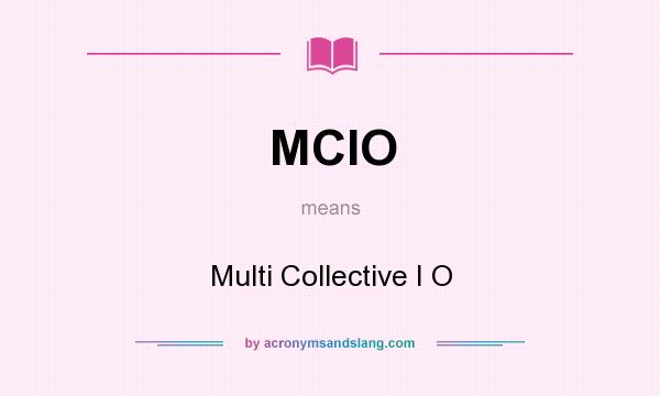What does MCIO mean? It stands for Multi Collective I O