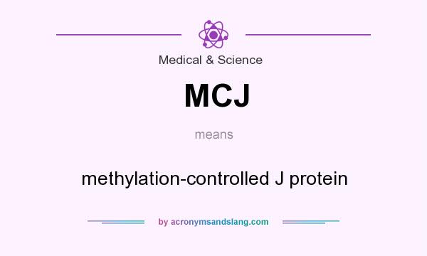 What does MCJ mean? It stands for methylation-controlled J protein