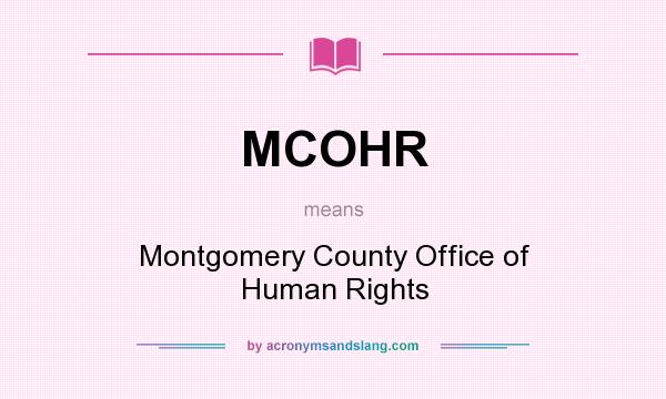 What does MCOHR mean? It stands for Montgomery County Office of Human Rights