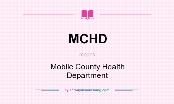 What does MCHD mean? It stands for Mobile County Health Department