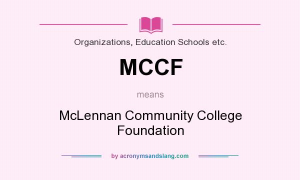 What does MCCF mean? It stands for McLennan Community College Foundation