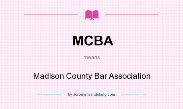 What does MCBA mean? It stands for Madison County Bar Association