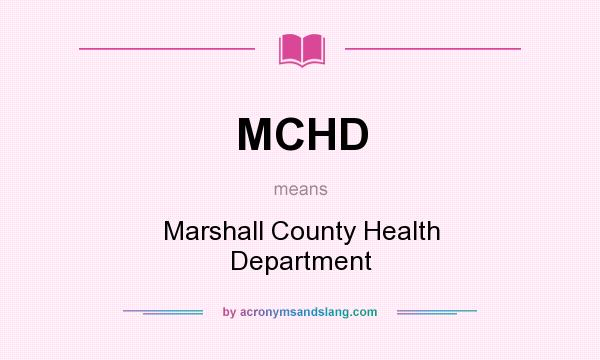 What does MCHD mean? It stands for Marshall County Health Department