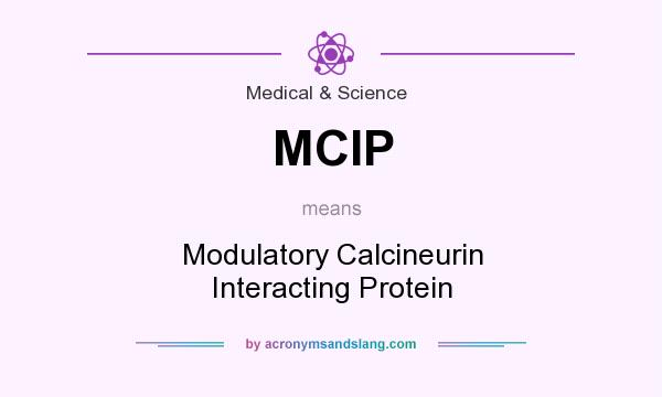 What does MCIP mean? It stands for Modulatory Calcineurin Interacting Protein