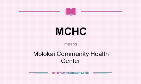 What does MCHC mean? It stands for Molokai Community Health Center