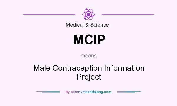 What does MCIP mean? It stands for Male Contraception Information Project