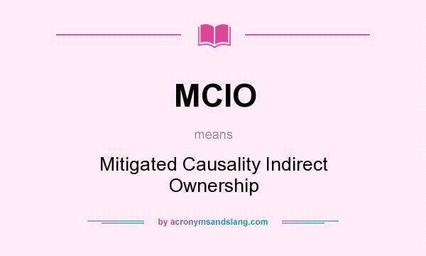 What does MCIO mean? It stands for Mitigated Causality Indirect Ownership