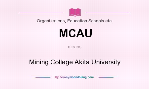 What does MCAU mean? It stands for Mining College Akita University
