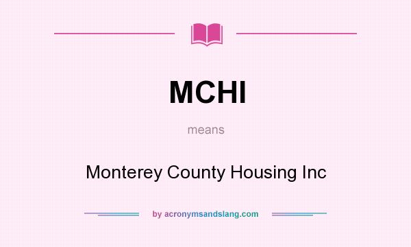 What does MCHI mean? It stands for Monterey County Housing Inc