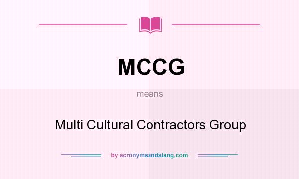 What does MCCG mean? It stands for Multi Cultural Contractors Group