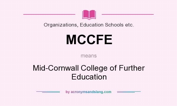 What does MCCFE mean? It stands for Mid-Cornwall College of Further Education