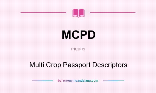 What does MCPD mean? It stands for Multi Crop Passport Descriptors