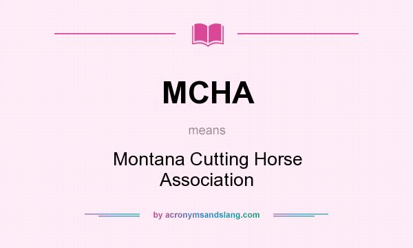 What does MCHA mean? It stands for Montana Cutting Horse Association