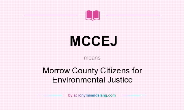 What does MCCEJ mean? It stands for Morrow County Citizens for Environmental Justice