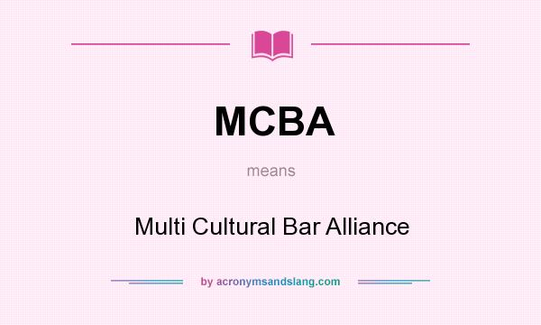What does MCBA mean? It stands for Multi Cultural Bar Alliance