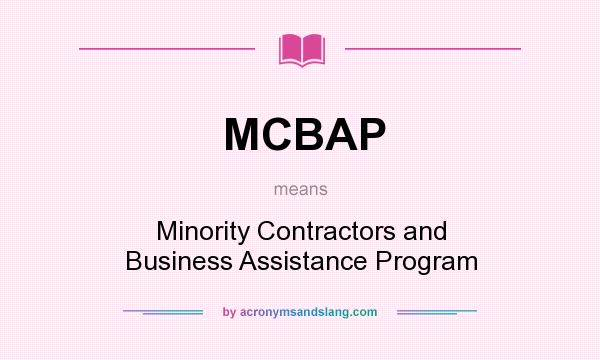 What does MCBAP mean? It stands for Minority Contractors and Business Assistance Program