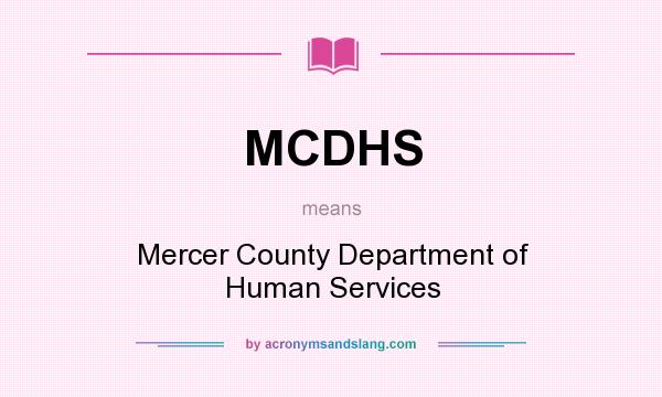 What does MCDHS mean? It stands for Mercer County Department of Human Services