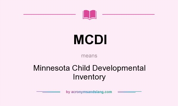 What does MCDI mean? It stands for Minnesota Child Developmental Inventory