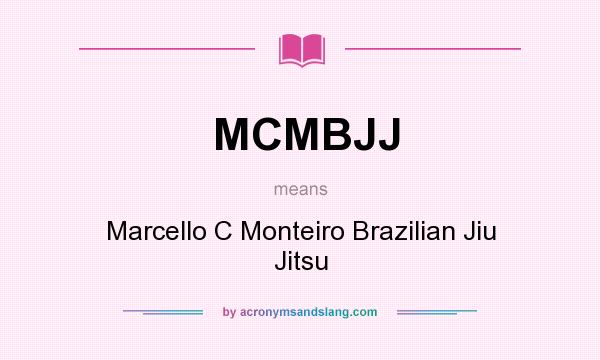 What does MCMBJJ mean? It stands for Marcello C Monteiro Brazilian Jiu Jitsu