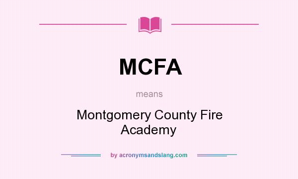 What does MCFA mean? It stands for Montgomery County Fire Academy