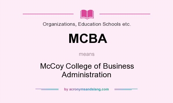 What does MCBA mean? It stands for McCoy College of Business Administration