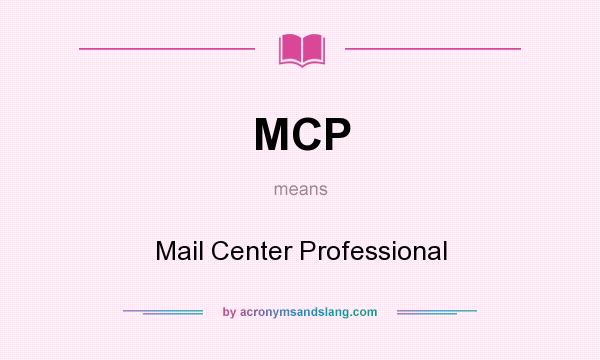 What does MCP mean? It stands for Mail Center Professional