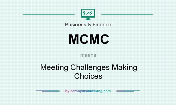 What does MCMC mean? It stands for Meeting Challenges Making Choices