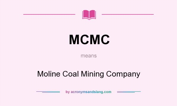 What does MCMC mean? It stands for Moline Coal Mining Company