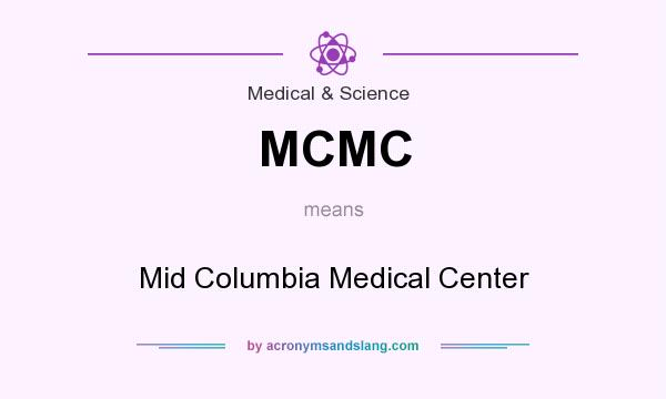 What does MCMC mean? It stands for Mid Columbia Medical Center