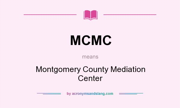 What does MCMC mean? It stands for Montgomery County Mediation Center