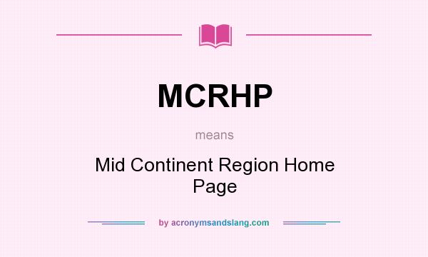 What does MCRHP mean? It stands for Mid Continent Region Home Page