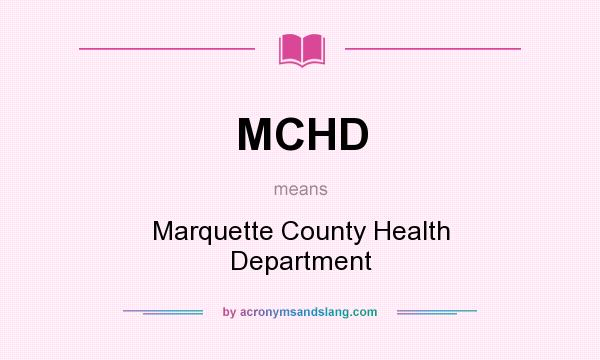 What does MCHD mean? It stands for Marquette County Health Department