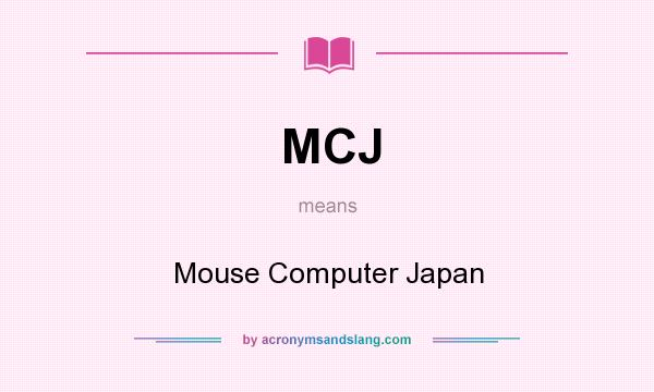 What does MCJ mean? It stands for Mouse Computer Japan
