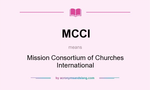 What does MCCI mean? It stands for Mission Consortium of Churches International