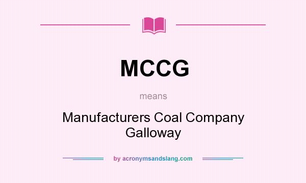 What does MCCG mean? It stands for Manufacturers Coal Company Galloway