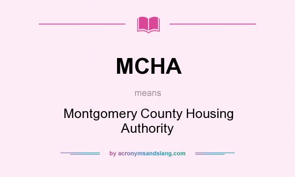 What does MCHA mean? It stands for Montgomery County Housing Authority