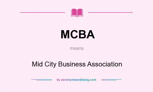 What does MCBA mean? It stands for Mid City Business Association