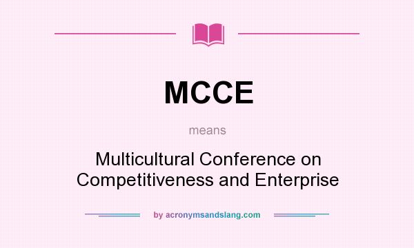 What does MCCE mean? It stands for Multicultural Conference on Competitiveness and Enterprise