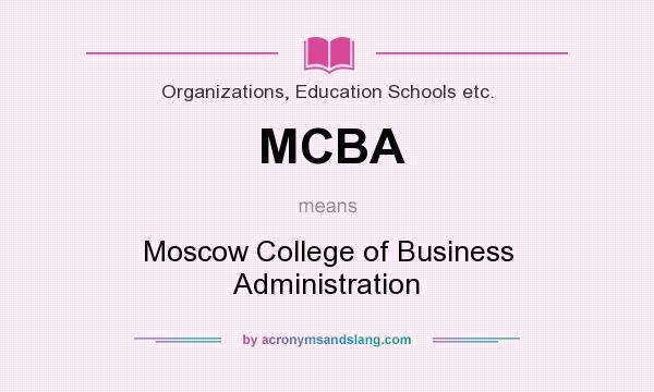 What does MCBA mean? It stands for Moscow College of Business Administration