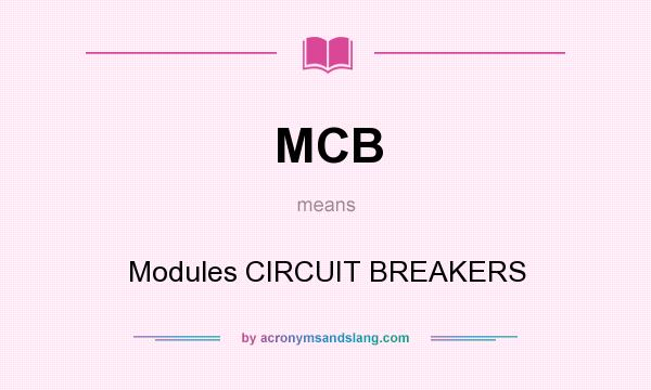 What does MCB mean? It stands for Modules CIRCUIT BREAKERS